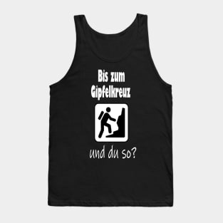 Bis zum Gipfelkreuz und du so? Tank Top